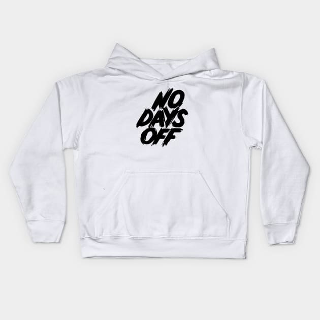 No Days Off Kids Hoodie by Dosunets